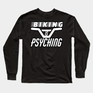 Biking Is Psyching Great For Mountain Bikers And Others Who Love To Just Keep Biking Long Sleeve T-Shirt